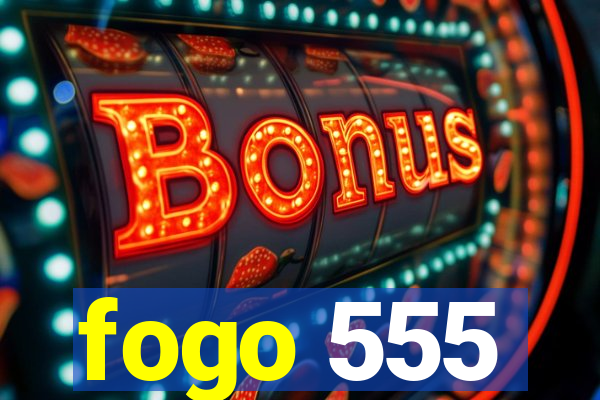 fogo 555